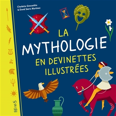 mythologie en devinettes illustrées (La) | Grossetête, Charlotte