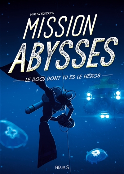 Le docu dont tu es le héros  - Mission abysses | Bouyssou, Laureen