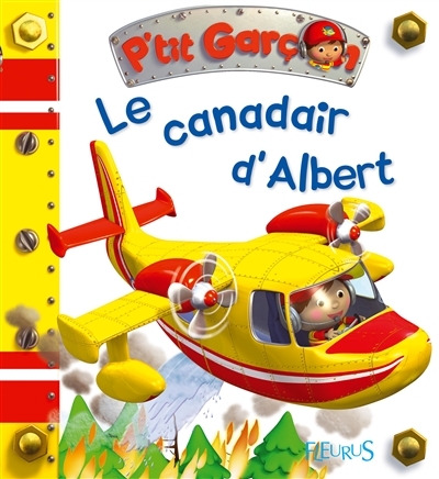 P'tit Garçon T.30 - Le canadair d'Albert  | Bélineau, Nathalie