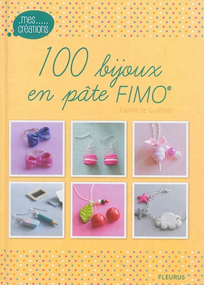 100 bijoux en pâte Fimo | Le Guilloux, Carine