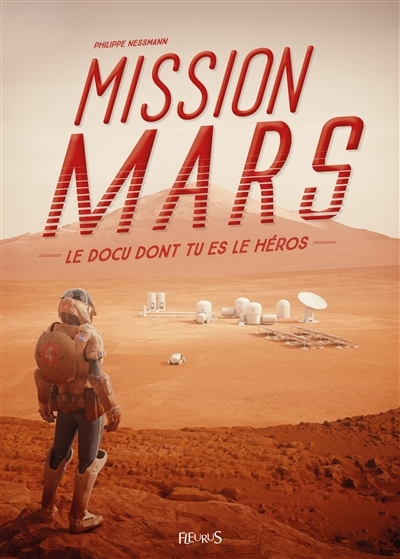 Le docu dont tu es le héros - Mission Mars | Nessmann, Philippe