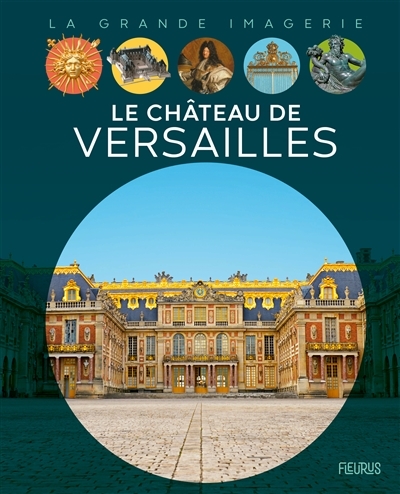 La grande imagerie - Le château de Versailles  | Boccador, Sabine