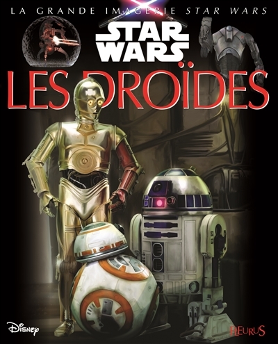 La grande imagerie Star Wars - Les droïdes | Beaumont, Jacques