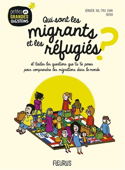 Petites et grandes questions T.16 - Qui sont les migrants et les réfugiés ? : et toutes les questions que tu te poses pour comprendre les migrations dans le monde | Taxil, Bérangère