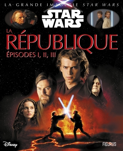 La grande imagerie Star Wars - La République : épisodes I, II, III  | Beaumont, Jacques