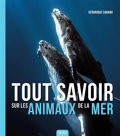 Tout savoir sur les animaux de la mer | Sarano, Véronique