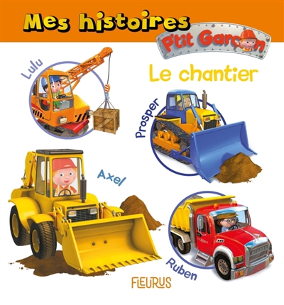 P'tit garçon : Mes histoires - Le chantier | Beaumont, Emilie (Auteur) | Bélineau, Nathalie (Auteur) | Nesme, Alexis (Illustrateur)