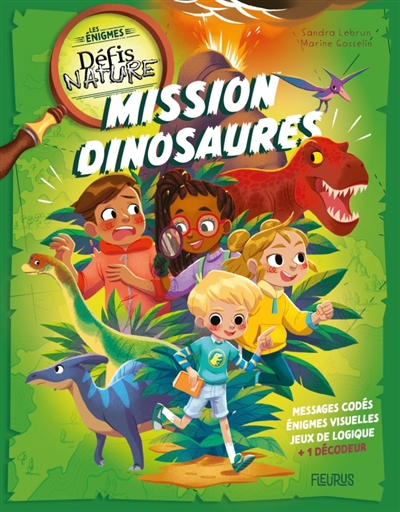 Défis nature : Les énigmes - Mission dinosaures | Lebrun, Sandra (Auteur) | Gosselin, Marine (Illustrateur)