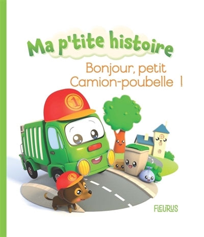 Bonjour, petit camion-poubelle ! | Nesme, Alexis (Illustrateur) | Bélineau, Nathalie (Auteur)