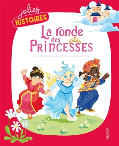 ronde des princesses (La) | Grossetête, Charlotte (Auteur) | Della Malva, Eléonore (Illustrateur)