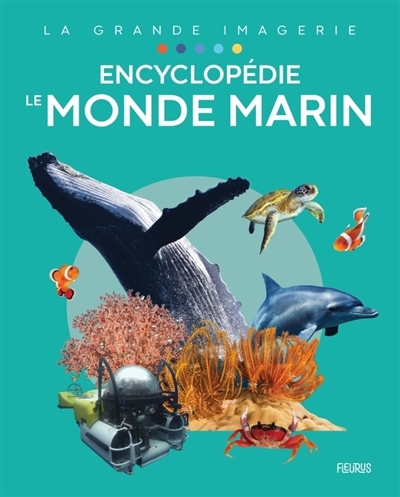 monde marin : encyclopédie (Le) | Deraime, Sylvie (Auteur) | Ferrero, Betty (Illustrateur)