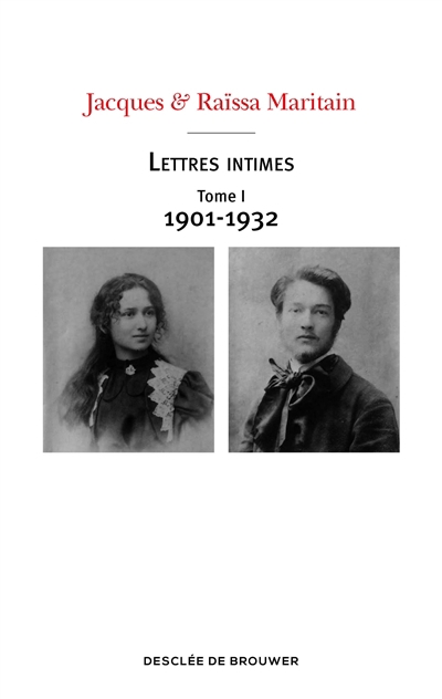 Lettres intimes T.01 - 1901-1932 | Maritain, Jacques ; Maritain Raïssa