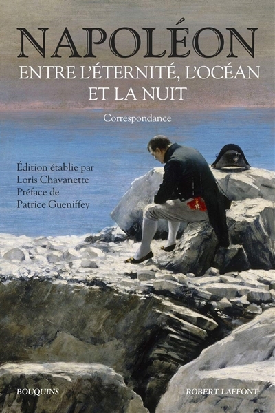 Entre l'éternité, l'océan et la nuit : correspondance | Napoléon 1er