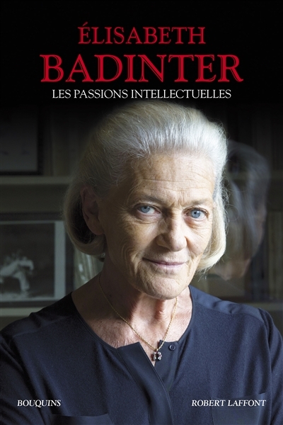 passions intellectuelles (Les) | Badinter, Elisabeth