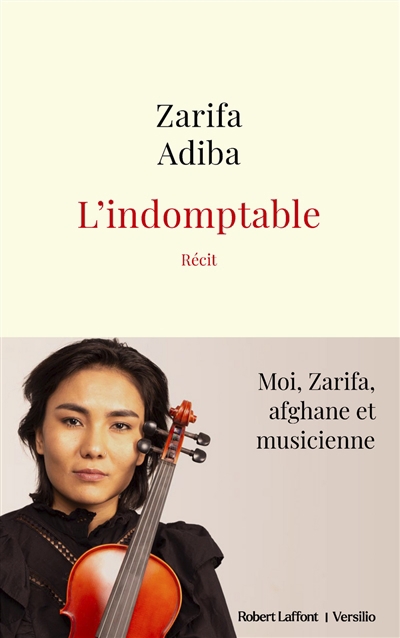 L'indomptable : moi, Zarifa, Afghane et musicienne : récit | Adiba, Zarifa