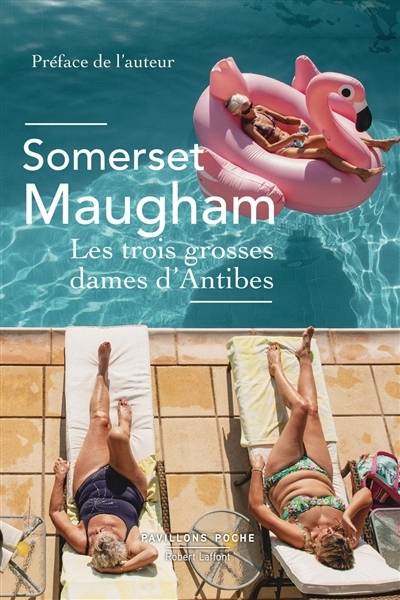 Trois grosses dames d'Antibes (Les) : et vingt-neuf autres nouvelles | Maugham, William Somerset
