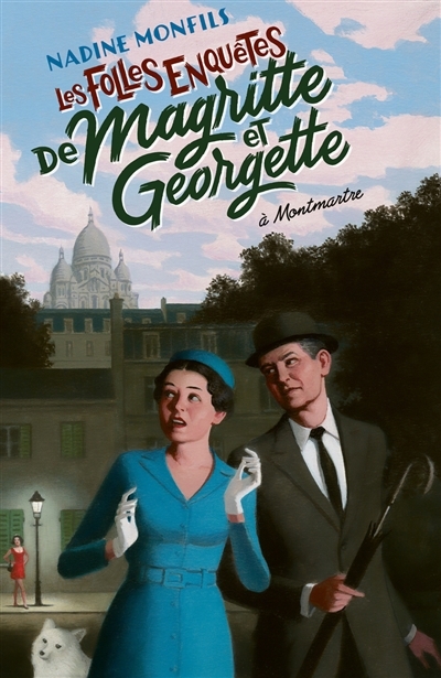 Les folles enquêtes de Magritte et Georgette T.01 - A Montmartre | Monfils, Nadine (Auteur)