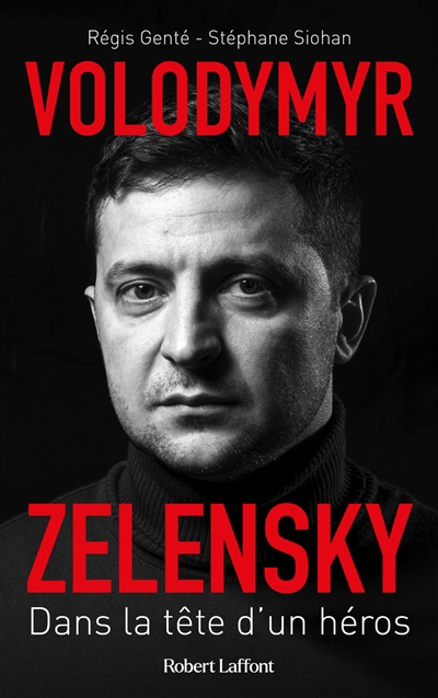 Volodymyr Zelensky : dans la tête d'un héros  | Régis Genté, Stéphane Siohan