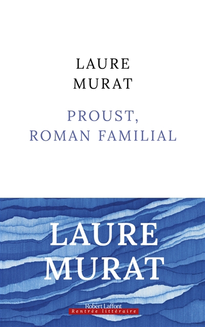 Proust, roman familial | Murat, Laure (Auteur)