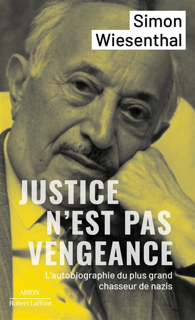 Justice n'est pas vengeance : une autobiographie | Wiesenthal, Simon (Auteur)