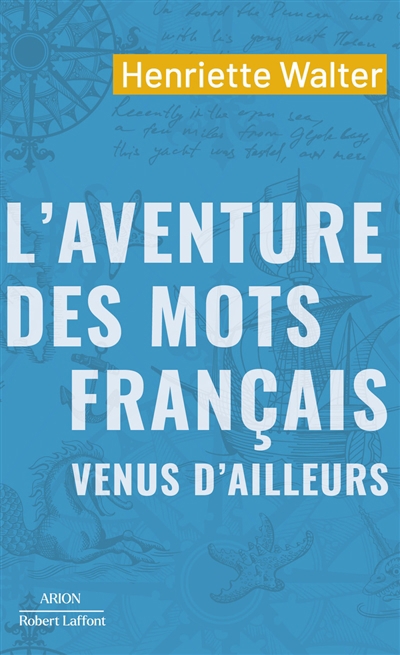 L'aventure des mots français venus d'ailleurs | Walter, Henriette (Auteur)