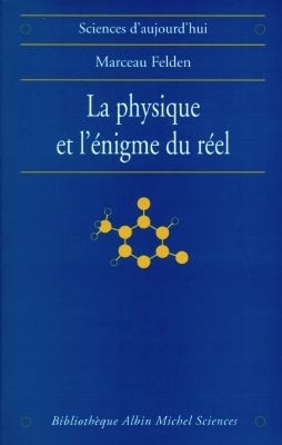 physique et l'énigme du réel (La) | Felden, Marceau