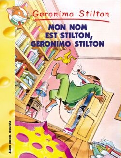 Géronimo Stilton T.07 - Mon nom est Stilton, Geronimo Stilton | Stilton, Geronimo