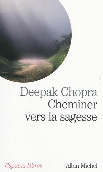 Cheminer vers la sagesse | Chopra, Deepak