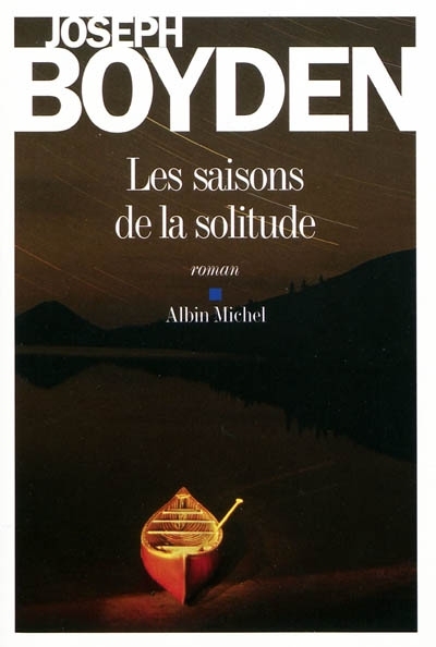 saisons de la solitude (Les) | Boyden, Joseph