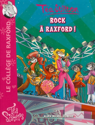 Le collège de Raxford T.07 - Rock à Raxford ! | Stilton, Téa