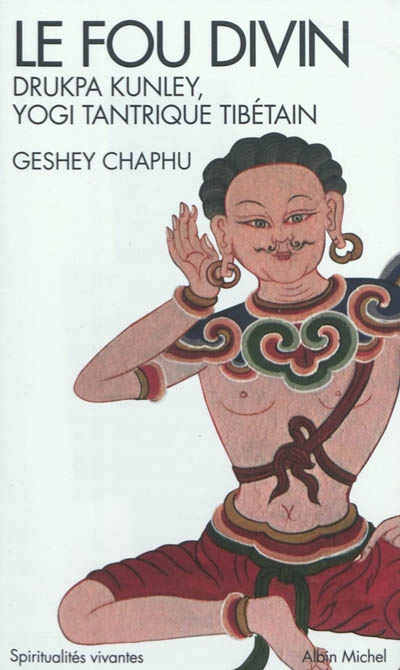 Fou divin (Le) | Chaphu, Geshey