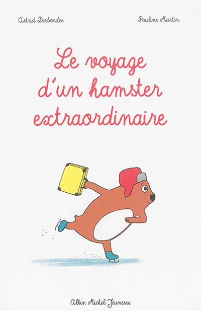 voyage d'un hamster extraordinaire (Le) | Desbordes, Astrid