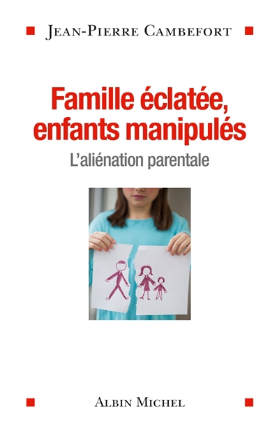 Famille éclatée, enfants manipulés | Cambefort, Jean-Pierre