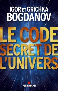 Le code secret de l'Univers | Bogdanoff, Igor