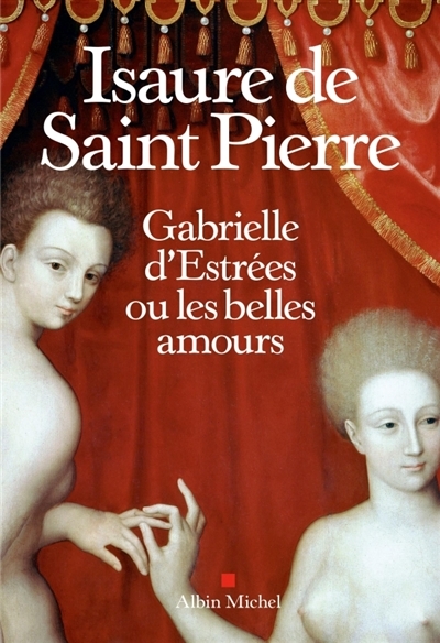 Gabrielle d'Estrées ou Les belles amours | Saint-Pierre, Isaure de