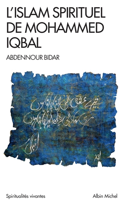 L'islam spirituel de Mohammed Iqbal | Bidar, Abdennour