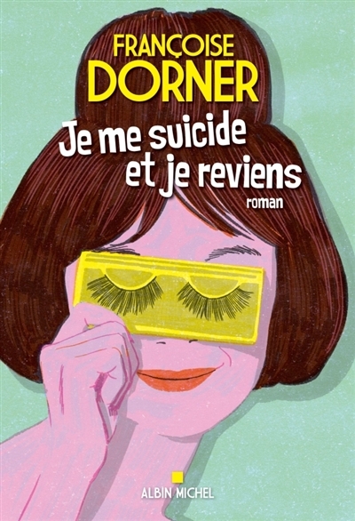 Je me suicide et je reviens | Dorner, Françoise