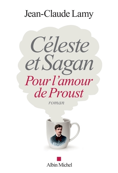 Céleste et Sagan - Pour l'amour de Proust | Lamy, Jean-Claude