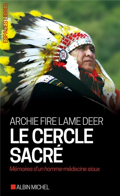 Cercle Sacré (Le) - Mémoires d'un Homme-Médecine Sioux | Lame Deer, Archie Fire