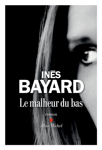malheur du bas (Le) | Bayard, Inès