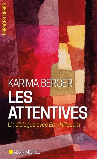 Les attentives : un dialogue avec Etty Hillesum | Berger, Karima