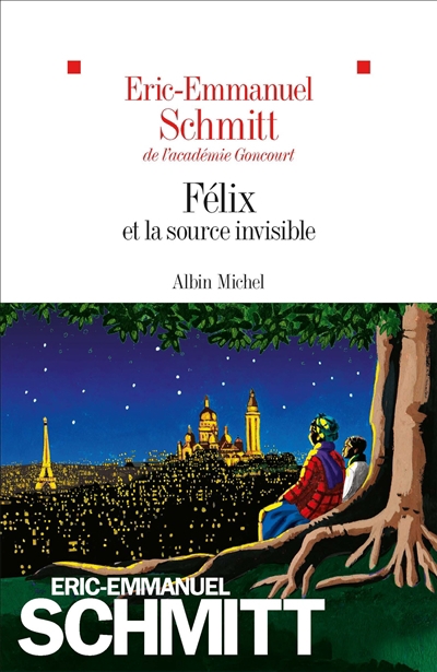 Félix et la source invisible | Schmitt, Eric-Emmanuel