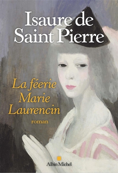 féerie Marie Laurencin (La) | Saint-Pierre, Isaure de