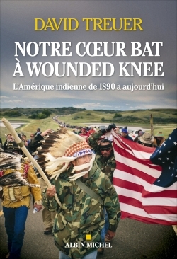 Notre coeur bat à Wounded Knee | Treuer, David