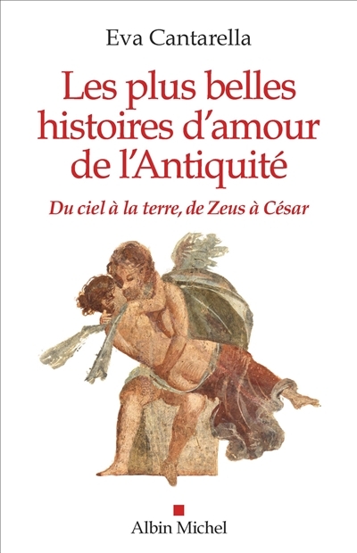 plus belles histoires d'amour de l'Antiquité (Les) | Cantarella, Eva