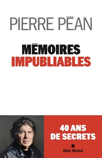 Mémoires impubliables | Péan, Pierre