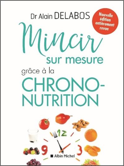 Mincir sur mesure grâce à la chrono-nutrition | Dr. Delabos, Alain