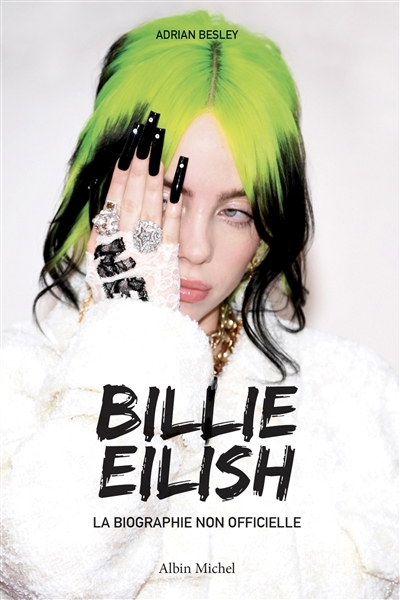 Billie Eilish : la biographie non officielle | Besley, Adrian