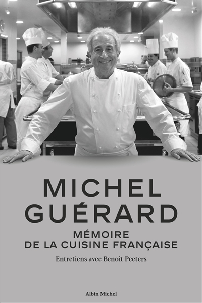 Michel Guérard : mémoire de la cuisine française : entretiens avec Benoît Peeters | Guérard, Michel