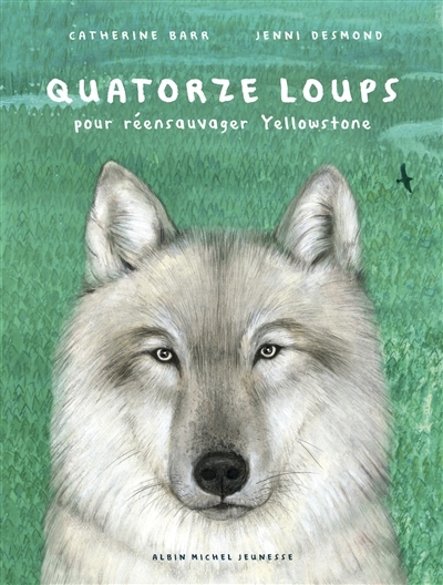 Quatorze loups : pour réensauvager Yellowstone | Barr, Catherine